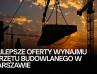 Najlepsze oferty wynajmu sprzętu budowlanego w Warszawie